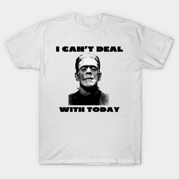 I can't deal with today T-Shirt by IOANNISSKEVAS